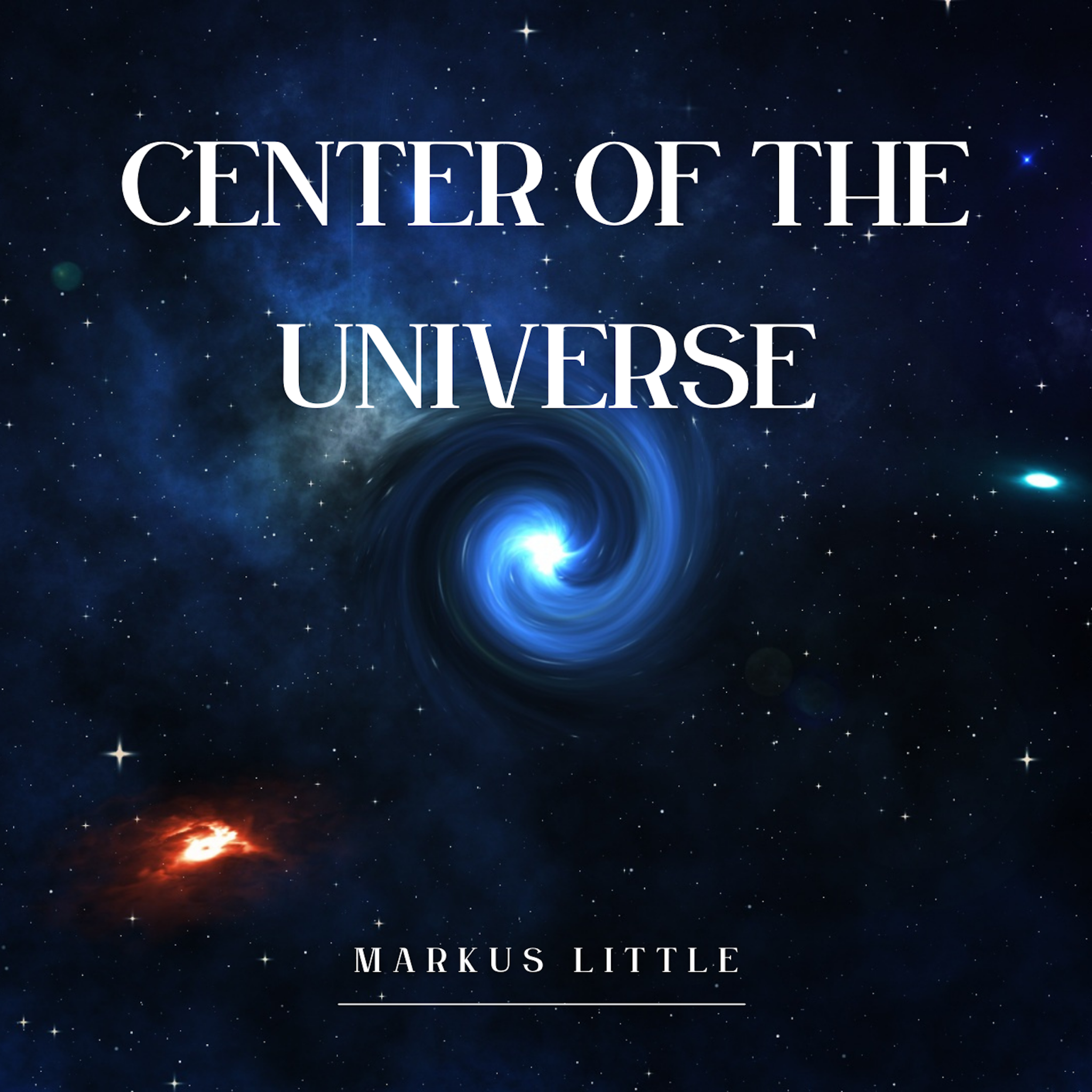 Center of the Universe — Markus Little